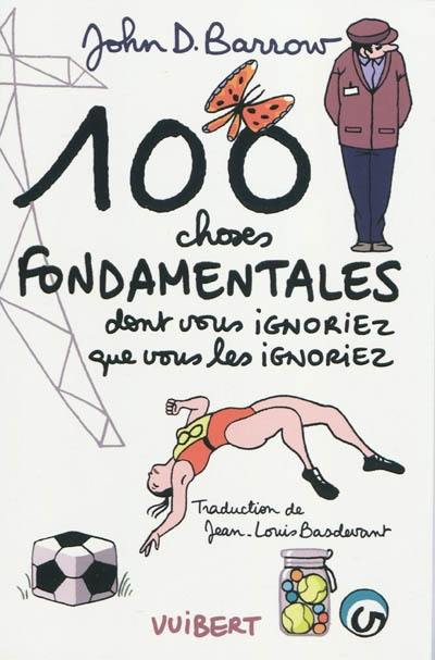 100 choses fondamentales : dont vous ignoriez que vous les ignoriez