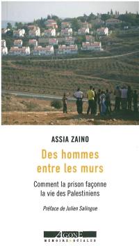 Des hommes entre les murs : comment la prison façonne la vie des Palestiniens