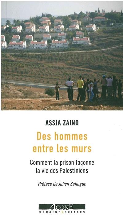 Des hommes entre les murs : comment la prison façonne la vie des Palestiniens