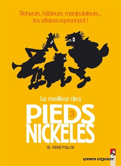 Le meilleur des Pieds nickelés. Vol. 3. Tricheurs, hâbleurs, manipulateurs, les affaires reprennent