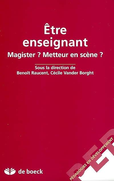 Etre enseignant : magister ? metteur en scène ?