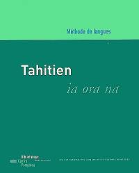 Tahitien : ia ora na : méthode d'initiation à la langue tahitienne