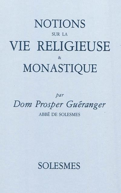 Notions sur la vie religieuse & monastique