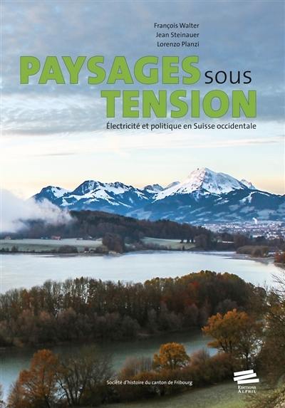 Paysages sous tension : électricité et politique en Suisse occidentale