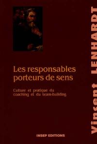 Les responsables porteurs de sens : culture et pratique du coaching et du team-building