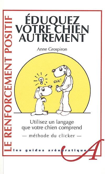 Éduquez votre chien autrement : un click, une récompense !