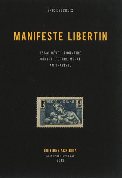 Manifeste libertin : essai révolutionnaire contre l'ordre moral antiraciste