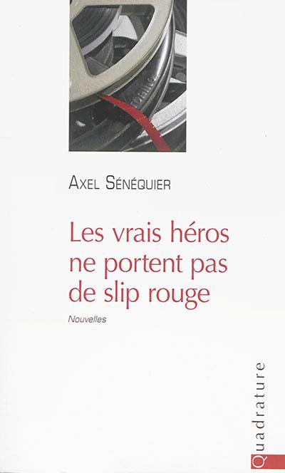 Les vrais héros ne portent pas de slip rouge