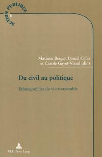 Du civil au politique : ethnographies du vivre ensemble