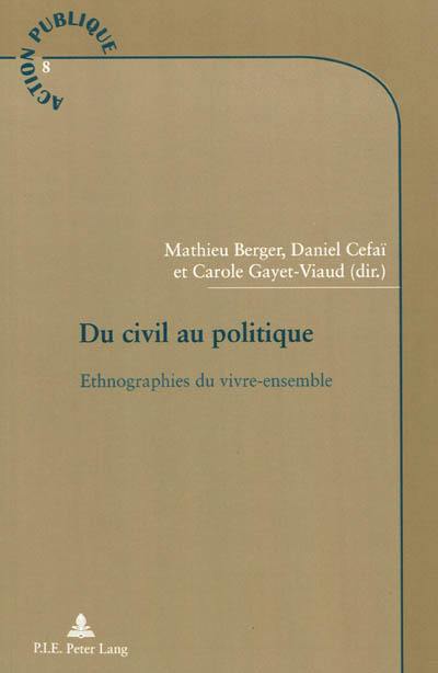 Du civil au politique : ethnographies du vivre ensemble