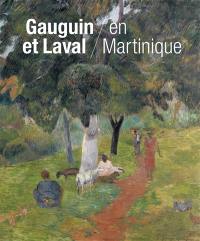 Gauguin et Laval en Martinique