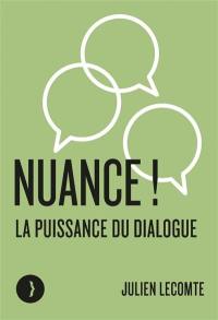 Nuance ! : la puissance du dialogue