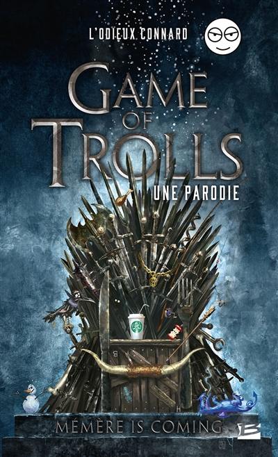 Game of trolls : une parodie : mémère is coming