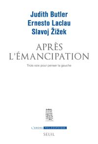 Après l'émancipation : trois voix pour penser la gauche