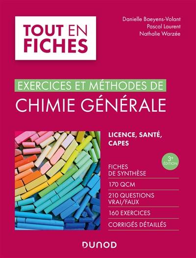 Exercices et méthodes de chimie générale : fiches de synthèse, 170 QCM, 210 questions vrai-faux, 160 exercices, corrigés détaillés : licence, santé, Capes