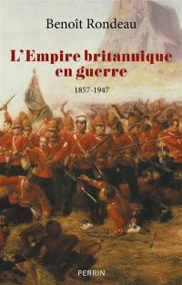 L'empire britannique en guerre : 1857-1947