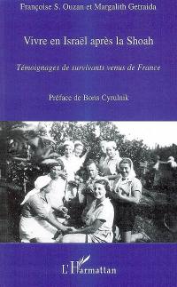 Vivre en Israël après la Shoah : témoignages de survivants venus de France