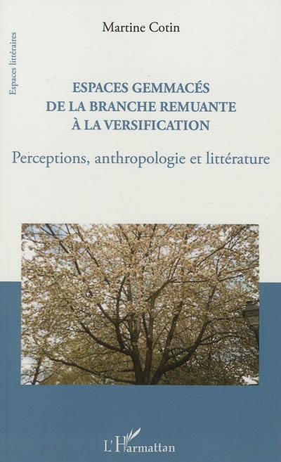 Espaces gemmacés : de la branche remuante à la versification : perceptions, anthropologie et littérature