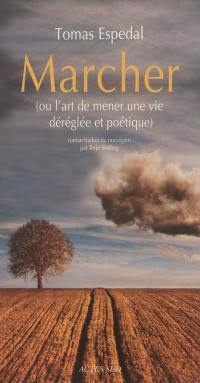 Marcher ou L'art de mener une vie déréglée et poétique