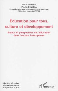 Cahiers africains de recherche en éducation, n° 9. Education pour tous, culture et développement : enjeux et perspectives de l'éducation dans l'espace francophone : actes du second colloque Réseau africain francophone d'éducation comparée