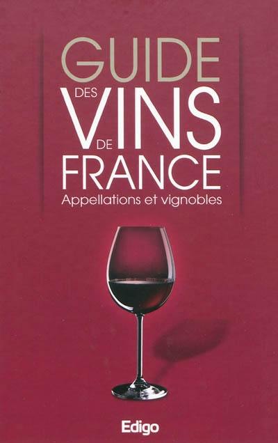 Guide des vins de France : appellations et vignobles