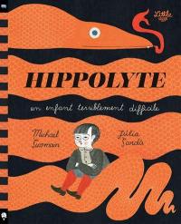 Hippolyte : un enfant terriblement difficile