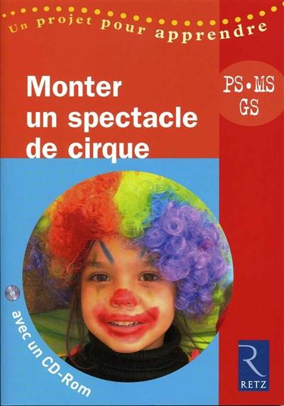 Monter un spectacle de cirque PS-MS-GS