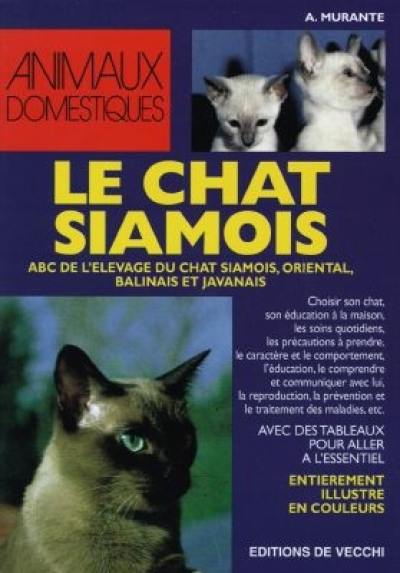 Le chat siamois : ABC de l'élevage du chat siamois, oriental, balinais et javanais