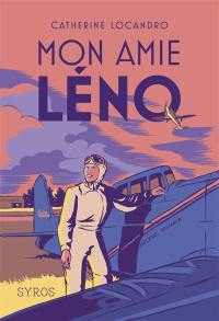 Mon amie Léno : histoire de l'aviatrice Hélène Boucher