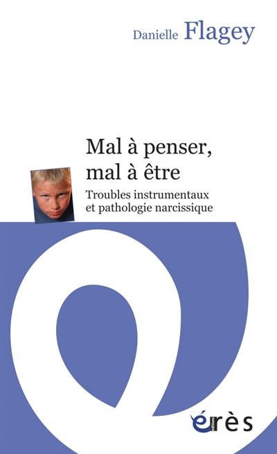 Mal à penser, mal à être : troubles instrumentaux et pathologie narcissique