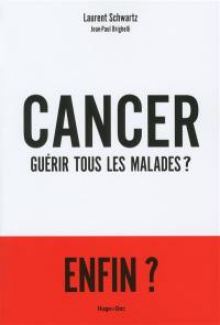 Cancer : guérir tous les malades ?