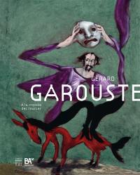 Gérard Garouste : à la croisée des sources