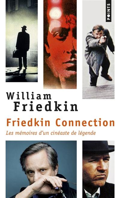 Friedkin connection : les mémoires d'un cinéaste de légende