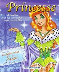 Princesse : à habiller avec des autocollants repositionnables. Vol. 2004. Les belles robes de Sissi