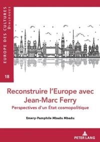 Reconstruire l'Europe avec Jean-Marc Ferry : perspectives d'un Etat cosmopolitique