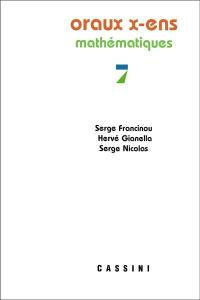 Exercices de mathématiques des oraux de l'Ecole polytechnique et des écoles normales supérieures. Vol. 7