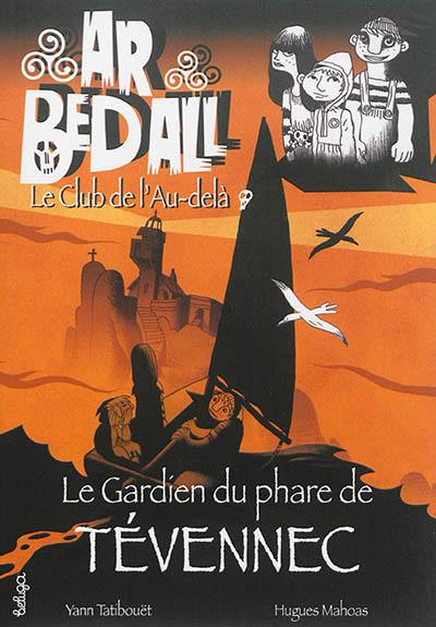 Ar bed all, le club de l'au-delà. Vol. 3. Le gardien du phare de Tévennec