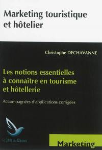 Marketing touristique et hôtelier : les notions essentielles à connaître en tourisme et hôtellerie : accompagnées d'applications corrigées