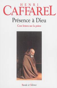 Présence à Dieu : cent lettres sur la prière