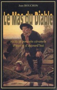 Le mas du diable : récits et portraits cévenols d'hier et d'aujourd'hui