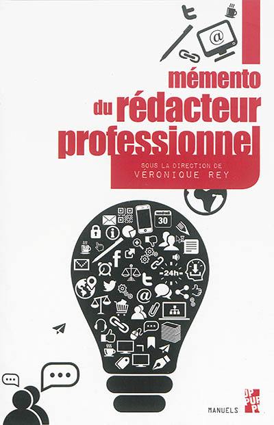 Mémento du rédacteur professionnel : convaincre, communiquer, écrire, fabriquer