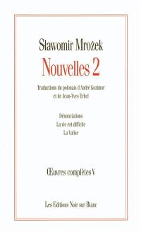 Oeuvres complètes. Vol. 5. Nouvelles. Vol. 2