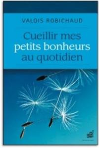 Cueillir mes petits bonheurs au quotidien