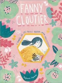 Fanny Cloutier ou l'année où j'ai failli rater mon adolescence 1