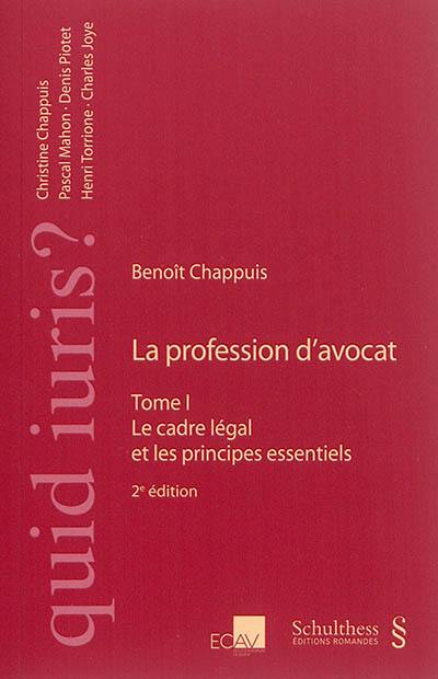 La profession d'avocat. Vol. 1. Le cadre légal et les principes essentiels