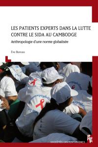 Les patients experts dans la lutte contre le sida au Cambodge : anthropologie d'une norme globalisée