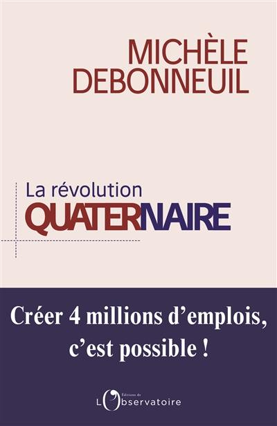 La révolution quaternaire : créer 4 millions d'emplois, c'est possible !