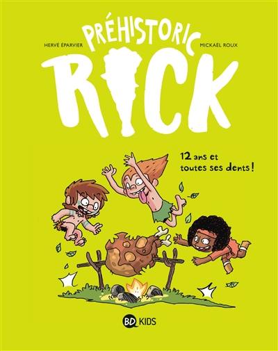 Préhistoric Rick. Vol. 5. 12 ans et toutes ses dents !