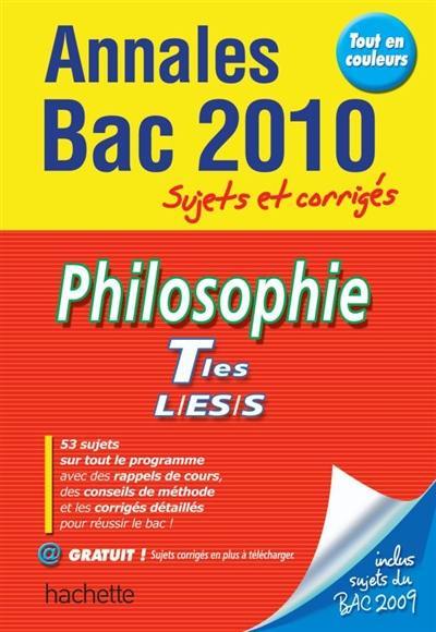 Philosophie terminales L-ES-S : annales bac 2010, sujets et corrigés