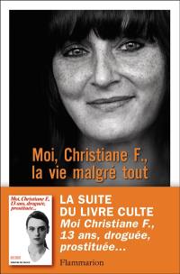 Moi, Christiane F., la vie malgré tout : autobiographie